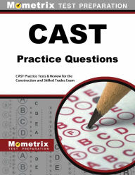 Title: CAST Exam Practice Questions: CAST Practice Tests & Exam Review for the Construction and Skilled Trades Exam, Author: Mometrix Test Preparation Team