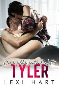 Title: One Wild Weekend With Tyler: A Steamy Forced Proximity Cowboy Romance, Author: Lexi Hart