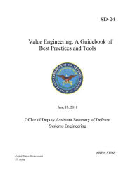 Title: SD-24 Value Engineering: A Guidebook of Best Practices and Tools, Author: United States Government Us Army