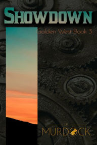 Title: Showdown: Golden West Trilogy Book 3, Author: J. R. Murdock