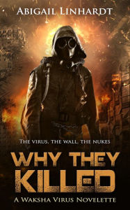 Title: Why They Killed: A Waksha Virus Novelette, Author: Abigail Linhardt