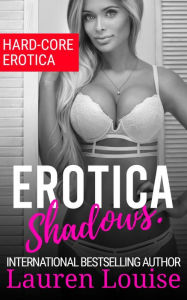 Title: Erotica Shadows: Hard-Core Erotica, Author: Lauren Louise