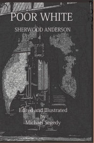 Title: Poor White: Illustrated, Author: Sherwood Anderson