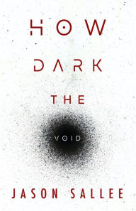 Title: How Dark the Void, Author: Jason Sallee