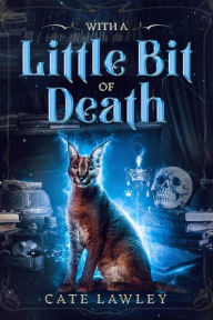 Title: With a Little Bit of Death, Author: Cate Lawley