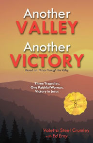 Title: Another Valley, Another Victory, Author: Valetta Steel Crumley