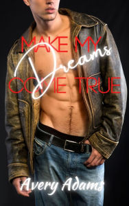 Title: Make My Dreams Come True, Author: Avery Adams