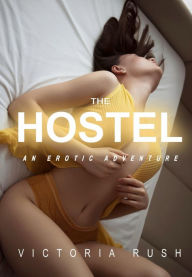 Title: The Hostel: An Erotic Adventure ( Lesbian Bisexual Erotica ), Author: Victoria Rush