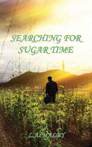 Title: Searching for Sugar Time, Author: L.A. Malby