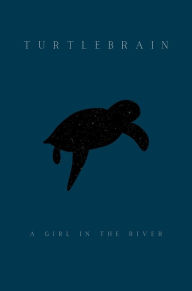 Title: Turtlebrain, Author: A. Girl In The River