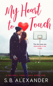 Title: My Heart to Touch, Author: S.B. Alexander