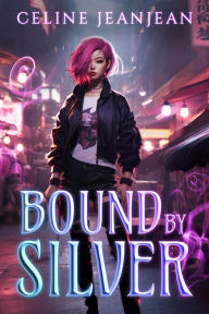 Title: Bound by Silver: An Asian Urban Fantasy Series, Author: Celine Jeanjean