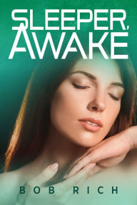 Title: Sleeper, Awake, Author: Bob Rich