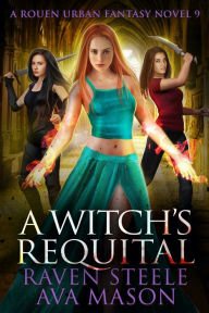 Title: A Witch's Requital, Author: Raven Steele