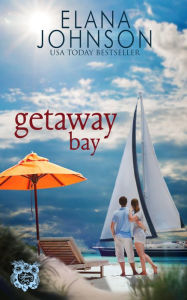 Title: Getaway Bay: Clean Billionaire Romance, Author: Elana Johnson