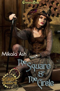 Title: The Square & The Circle (Elizabeth Hunter-Payne Steampunk Adventures 6), Author: Mikala Ash