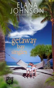 Title: Getaway Bay Singles: Clean Beach Billionaire Romance, Author: Elana Johnson