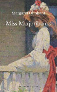 Title: Miss Marjoribanks, Author: Margaret Oliphant