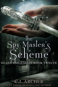 Title: The Spy Master's Scheme, Author: C. J. Archer