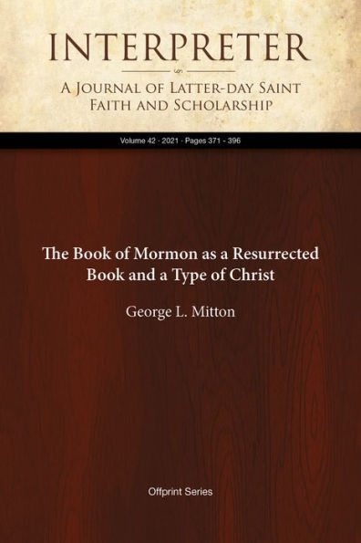 The Book of Mormon as a Resurrected Book and a Type of Christ