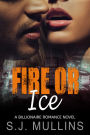 Fire or Ice (A Billionaire Romance Novel)