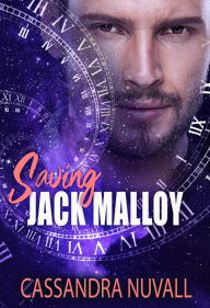 Title: Saving Jack Malloy, Author: Cassandra Nuvall