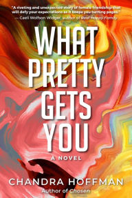 Title: What Pretty Gets You, Author: Chandra Hoffman