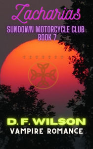 Title: Zacharias: Sundown Motorcycle Club: A Vampire Romance, Author: D. F. Wilson