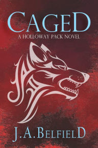 Title: Caged: An Action-Packed Urban Fantasy Romance, Author: J. A. Belfield