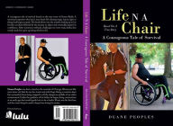 Title: Life N A Chair A Courageous Tale Of Survival, Author: Duane Peoples