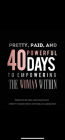 Pretty, Paid, and Powerful 40 Days To Empowering The Woman Within