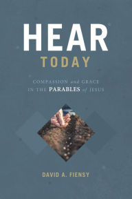 Title: Hear Today, Author: David A. Fiensy