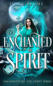 Title: Enchanted by the Spirit, Author: Dora Blume