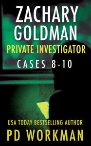Title: Zachary Goldman Private Investigator Cases 8-10, Author: P. D. Workman