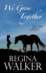 Title: We Grow Together, Author: Regina Walker