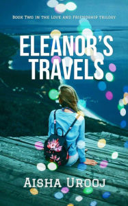 Title: Eleanor's Travels, Author: Aisha Urooj