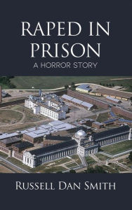 Title: Raped in Prison, Author: Russell Dan Smith