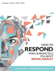 Title: How to Respond When Someone Tells You About Sexual Assault, Author: Amanda Rivers