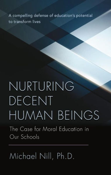 Nurturing Decent Human Beings: The Case for Moral Education in Our Schools