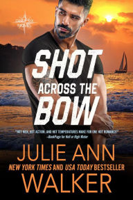 Title: Shot Across the Bow: The Deep Six Book 5, Author: Julie Ann Walker