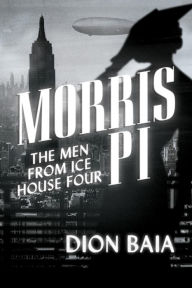 Title: Morris PI: The Men from Ice House Four, Author: Dion Baia