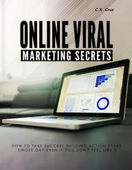 Title: ONLINE VIRAL MARKETING SECRETS, Author: C. X. Cruz