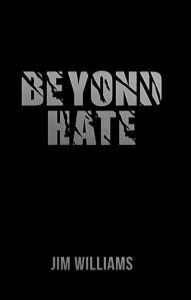 Title: Beyond Hate, Author: Jim Williams