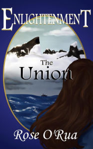 Title: ENLIGHTENMENT The Union, Author: Rose O'Rua