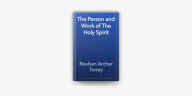 Title: The Person and Work of the Holy Spirit, Author: Reuben Archer Torrey