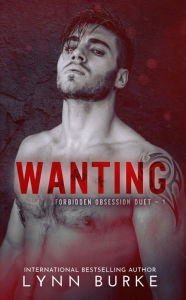 Title: Wanting: A Forbidden New Adult Romance, Author: Lynn Burke