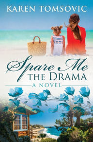 Title: Spare Me the Drama, Author: Karen Tomsovic