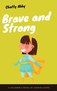 Title: Brave and Strong, Author: Shenika Eayrs