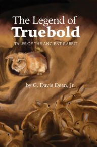 Title: The Legend of Truebold, Author: G. Davis Dean