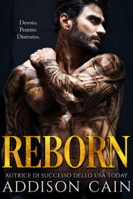 Title: Reborn (Alpha's Claim, Libro Tre): Un Romanzo Dark Romance, Author: Addison Cain